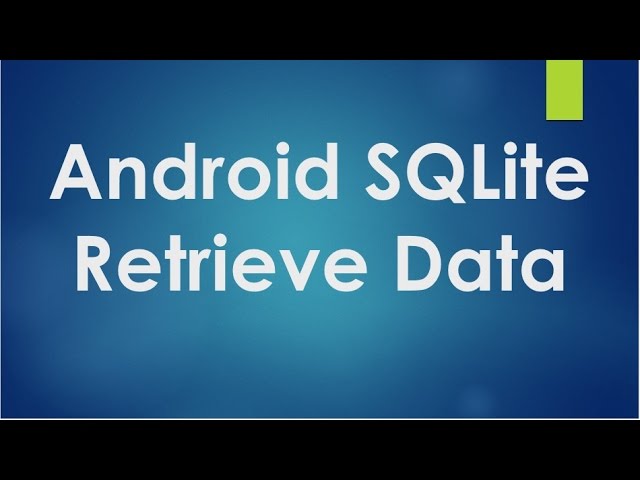 Android SQLite Tutorial - 3 - Retrieve data from database