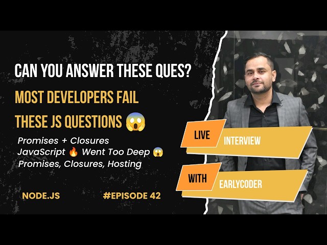 Real JavaScript Interview for 3 Years Experience | Promises, Async Await, Closures | earlyCoder-EP42
