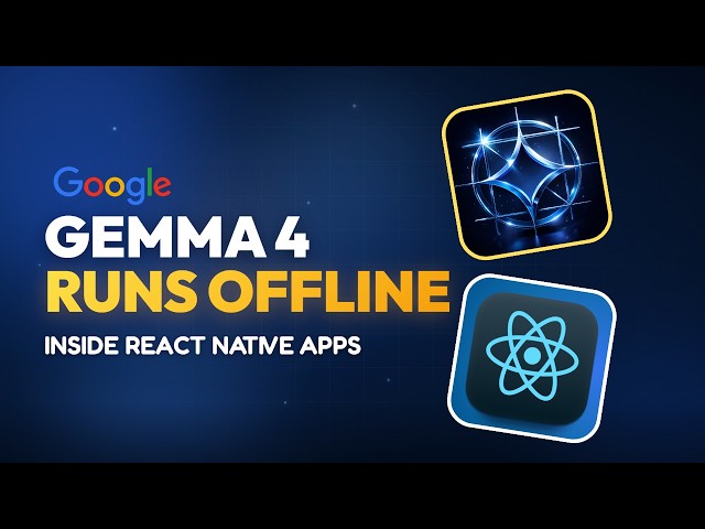 Gemma 4 + React Native: Run AI Fully Offline In Any App No Cloud, No API