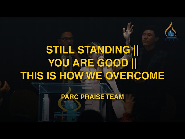 Still Standing | You are Good | This is How We Overcome || PARC Praise Team