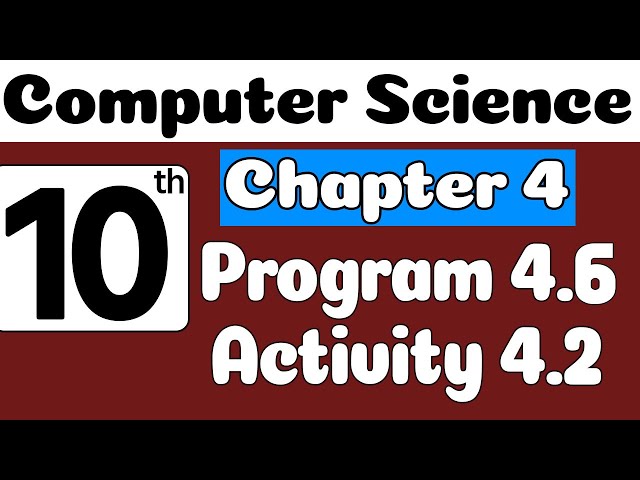 10th Class Computer Science Ch 4 Program 4 6 & Activity 4 2 | Class 10 Computer Science Chapter 4