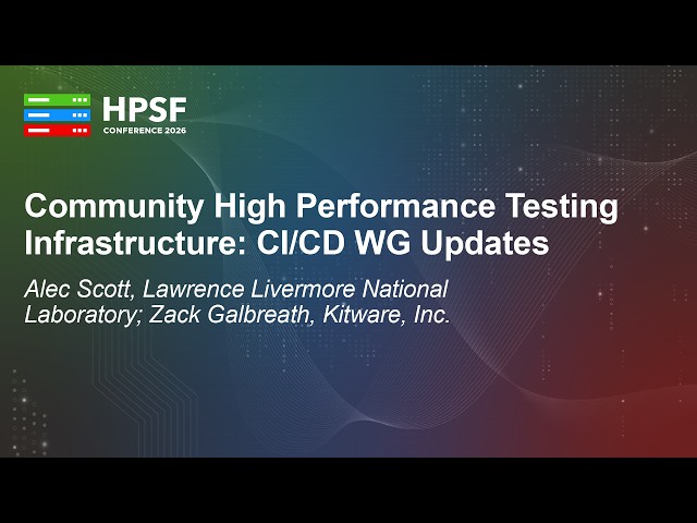 Community High Performance Testing Infrastructure: CI/CD WG Updates - Alec Scott & Zack Galbreath