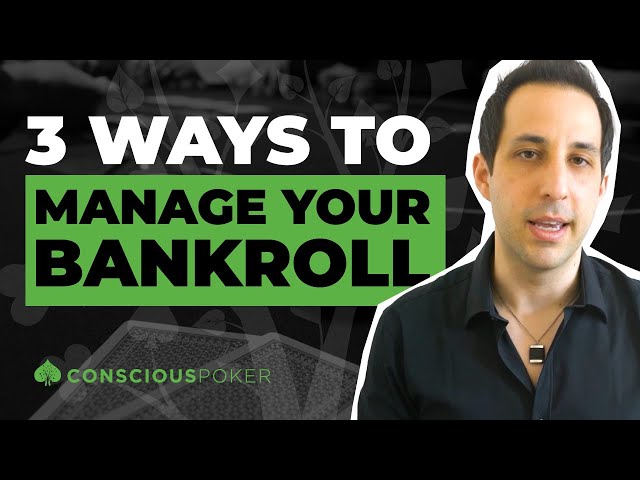 Poker Bankroll Management: 3 Ways to Manage Your Bankroll