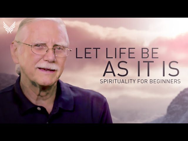 Life Has the Right to Be the Way It Is | Michael Singer on Spirituality for Beginners