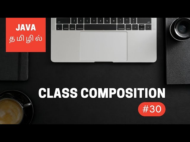 Java Programming - 30 | Class Composition | Tamil