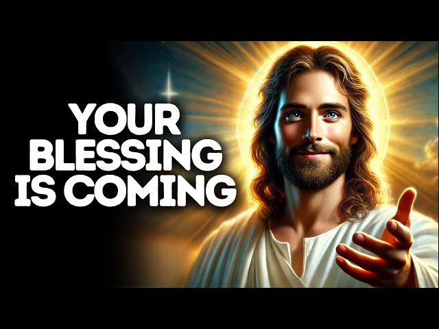 Your Blessing Is Coming | God Says | God Message Today | Gods Message Now | God Message | God Say