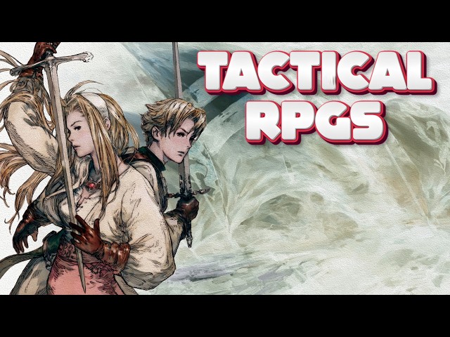 Top 15 Tactical RPGs You Need to Play