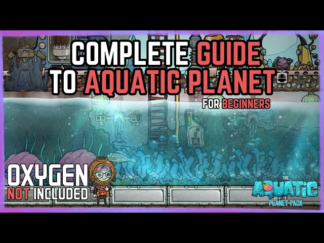 Complete Guide to Aquatic Planet DLC for Beginners - Oxygen Not Included