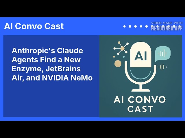 Anthropic's Claude Agents Find a New Enzyme, JetBrains Air, and NVIDIA NeMo | AI Convo Cast