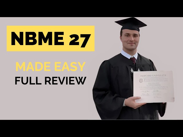 NBME 27 Topics Made Easy (Original Questions) (Mega Compilation)