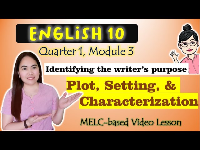 PLOT, SETTING, CHARACTERIZATION || GRADE 10 || MELC-based VIDEO LESSON | QUARTER 1| MODULE 3