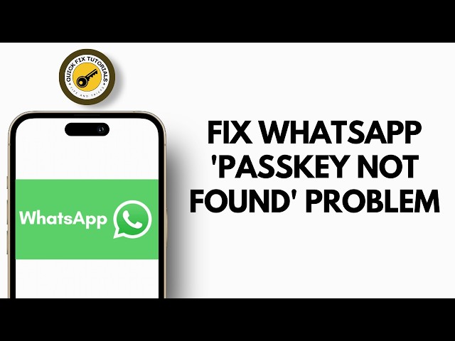 Fix WhatsApp 'Passkey not found' Problem