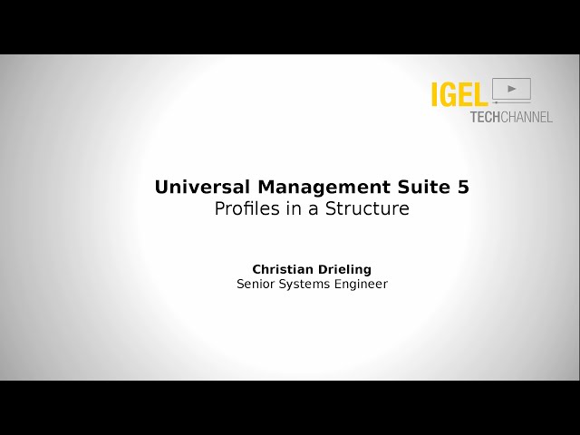 IGEL TechChannel - Profiles in a Structure - EDU-01-005