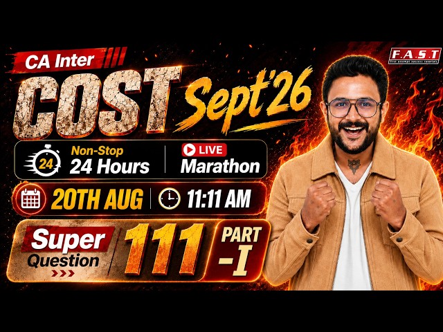 COST SUPER 111 QUESTIONS LIVE 24 HOURS I CA INTER PART - 1 I SEPT'26 I CA AMIT SHARMA (AIR 30) @casj