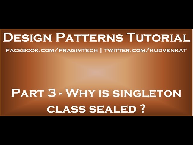 Why is singleton class sealed