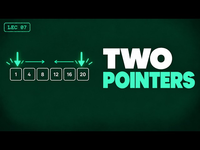 Two pointers Explained Simply | Lec 7