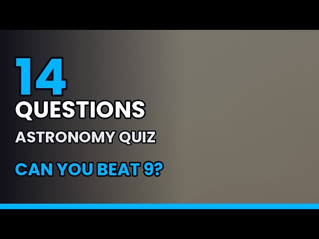 Astronomy Trivia Quiz — 14 Questions With Answers