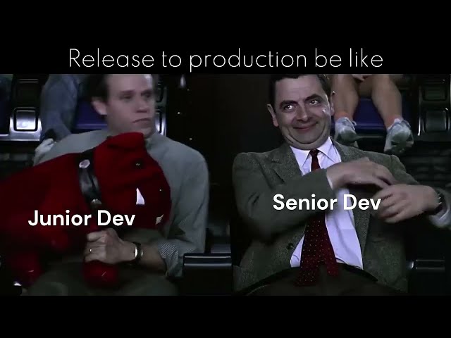 Junior dev & Senior dev: Release to production... be like