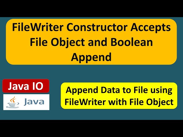 FileWriter Constructor Accepts File Object and Boolean Append | Java IO | Java Tutorial