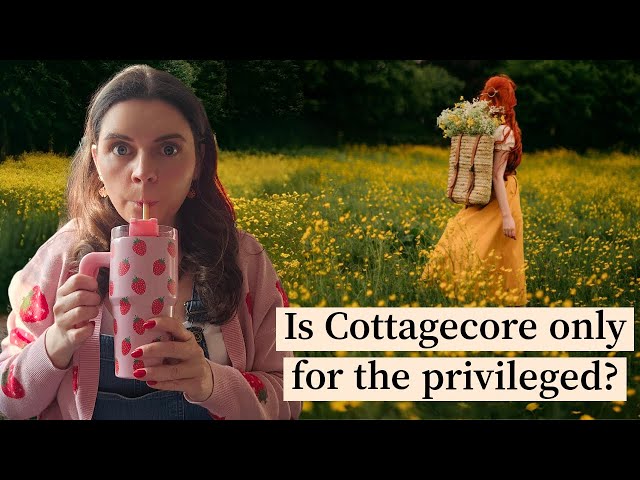 Is Cottagecore only for the privileged?