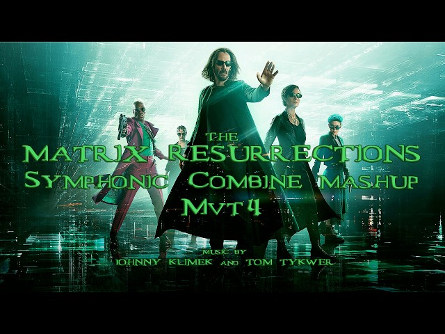 The Matrix Resurrections Symphonic Combine Mashup Mvt 4