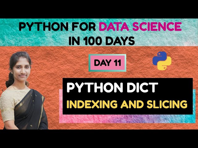 Day 11 : Python for Data Science | Dictionary Indexing and Slicing