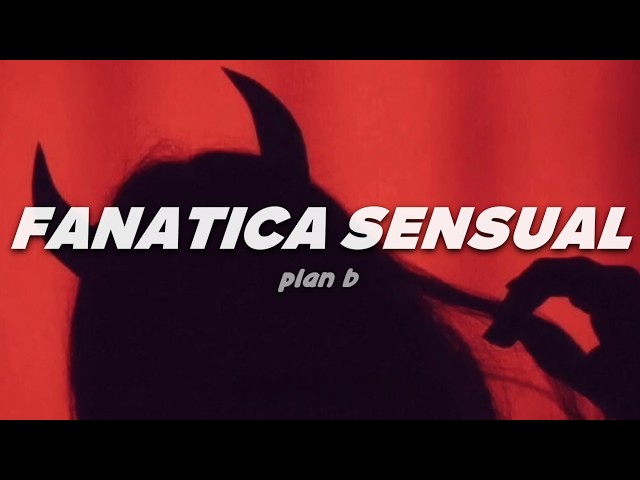 Plan B - Fanática Sensual | Letra