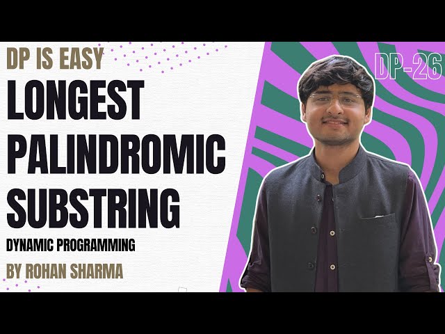 Longest Palindromic Substring | Tabulation | DP-26