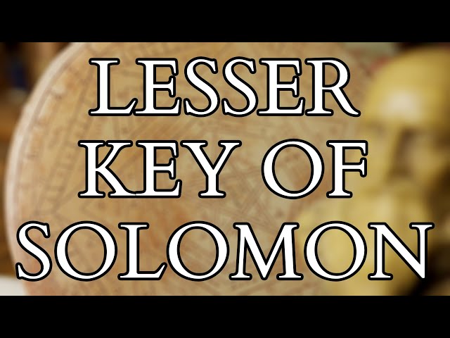 The Lesser Key of Solomon - History of Solomonic Magic and Goetia - Check out updated 2023 video!