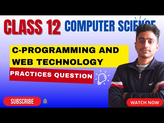 CLASS 12 COMPUTER SCIENCE C-PROGRAMMING AND WEB TECHNOLOGY PRACTICES QUESTIONS #computerscience