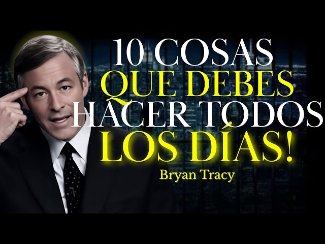 10 Things You Must Work On Every Day | Brian Tracy