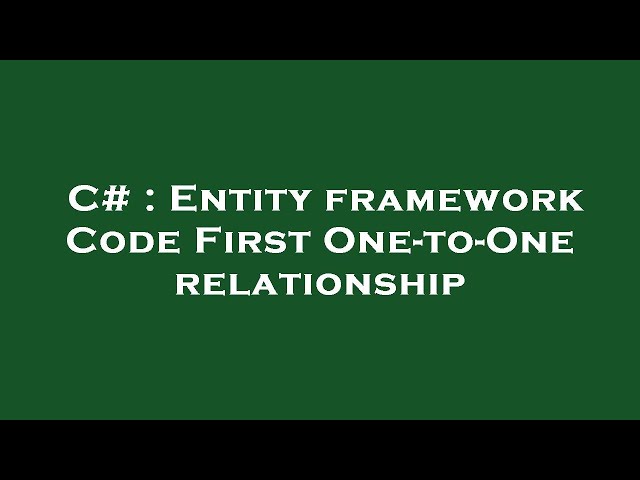 C# : Entity framework Code First One-to-One relationship