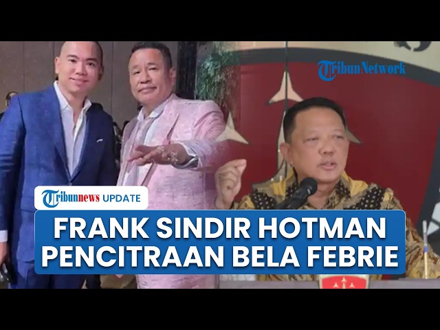 Frank Hutapea Takes a Dig at Hotman Paris, Calls His Representation of Ex-Jampidsus Febrie Adrian...