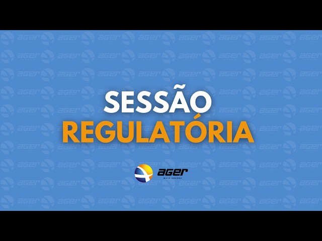 10ª Sessão Regulatória da AGER do ano de 2026