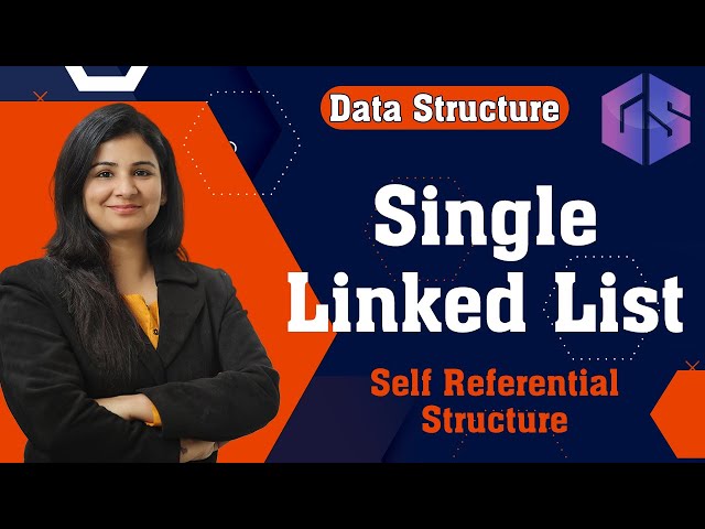 Lec-18: Single Linked List in Data Structures | Self Referential Structure