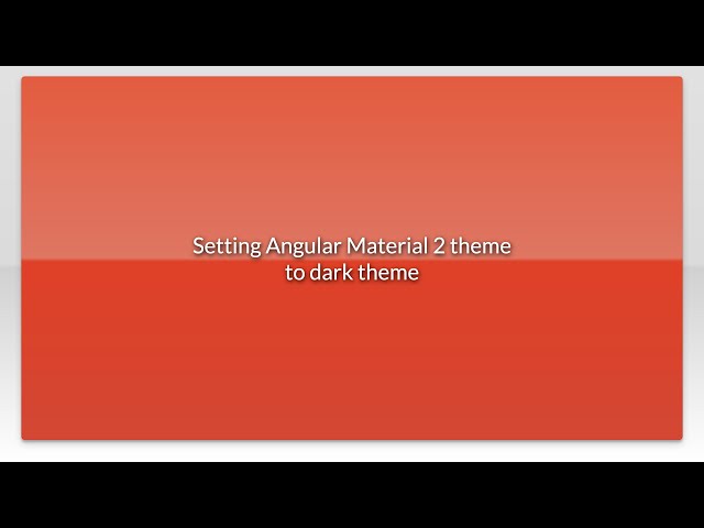 Setting Angular Material 2 theme to dark theme