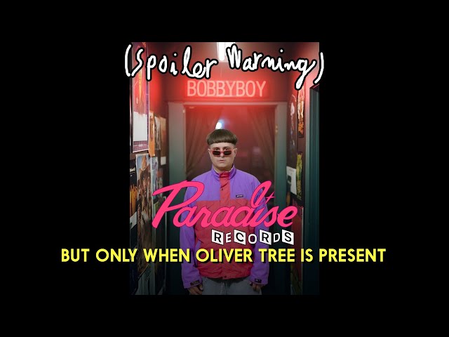 Paradise Records but only when Oliver Tree is present (+ extra)