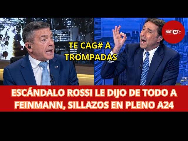 ESCÁNDALO ROSSI LE DIJO DE TODO A FEINMANN, SILLAZOS EN PLENO A24