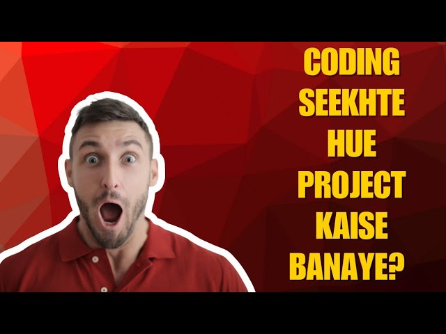 Coding Project Kaise Banaye? 💻 | Beginners Ke Liye Easy Guide