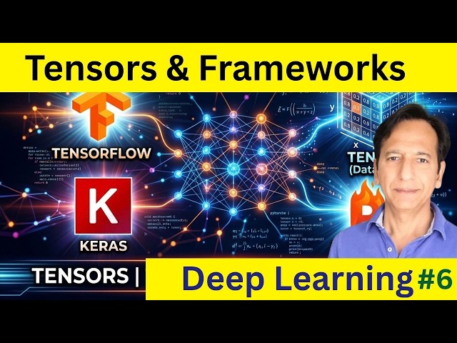 Deep Learning Lecture 06 - Tensors, TensorFlow , Keras and Pytorch.