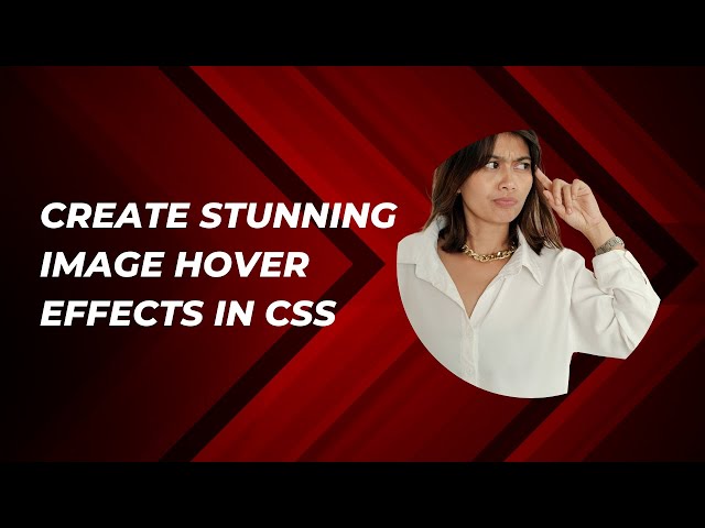 Master Image Hover Effects in CSS | Onmouseover, Hover Styling, and More