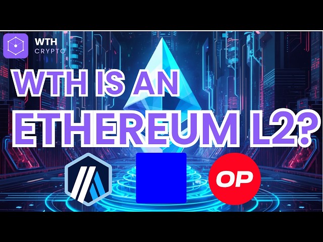 WTH Are Ethereum Layer 2s? (Arbitrum, Base, and Optimism Explained)