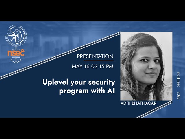 NorthSec 2025 - Aditi Bhatnagar - Uplevel your security program with AI