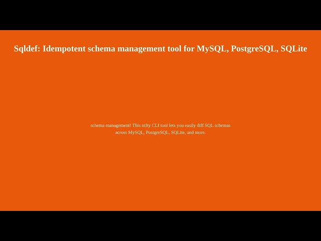 Sqldef: Idempotent schema management tool for MySQL, PostgreSQL, SQLite