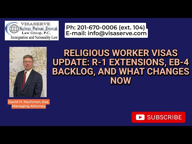 RELIGIOUS WORKER VISAS UPDATE: R-1 EXTENSIONS, EB-4 BACKLOG, AND WHAT CHANGES NOW