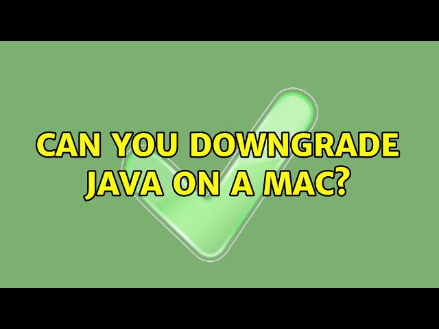 Can you downgrade Java on a Mac? (3 Solutions!!)