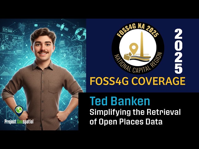 2025 FOSS4G NA | Simplifying the Retrieval of Open Places Data - Ted Banken