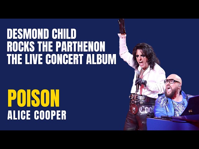 "POISON" - Alice Cooper at DESMOND CHILD ROCKS THE PARTHENON