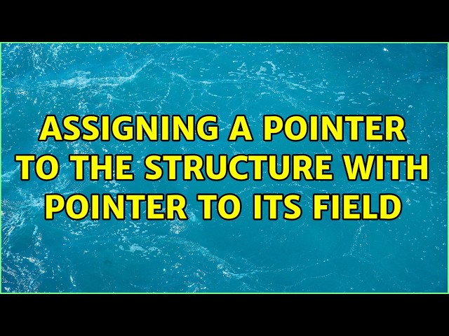 Assigning a pointer to the structure with pointer to its field
