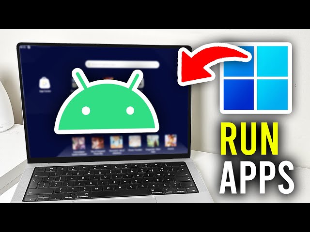 How To Run Android Apps On PC - Full Guide